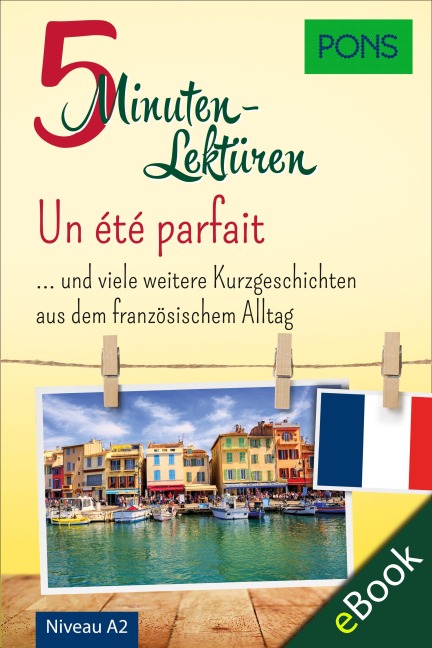 PONS 5-Minuten-Lektüren Französisch A2 - Un été parfait - PONS Langenscheidt GmbH