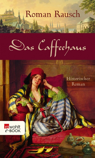 Das Caffeehaus - Roman Rausch