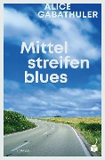 Cover-Bild zum Titel 'Mittelstreifenblues' von 'Alice Gabathuler'