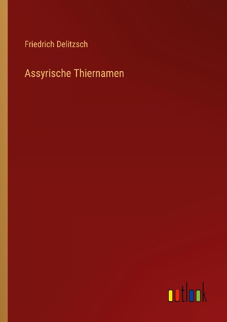 Assyrische Thiernamen - Friedrich Delitzsch