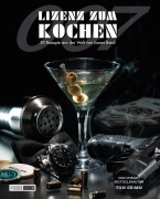 Cover-Bild zum Titel 'Lizenz zum Kochen - 50 Rezepte aus der Welt von James Bond 007' von 'Tom Grimm'