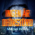 Cover-Bild zum Titel 'Ingen är oförstörd' von 'Mikael Holm'