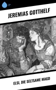 Cover-Bild zum Titel 'Elsi, die seltsame Magd' von 'Jeremias Gotthelf'