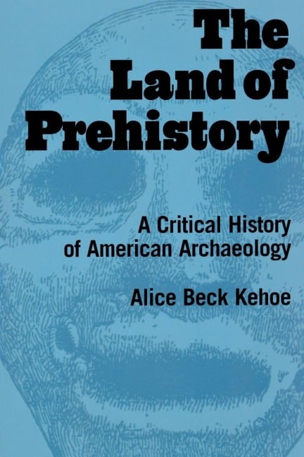The Land of Prehistory - Alice Beck Kehoe