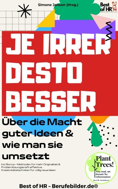 Je Irrer desto Besser - Über die Macht guter Ideen & wie man sie umsetzt - Simone Janson