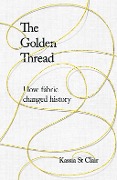 Cover-Bild zum Titel 'The Golden Thread' von 'Kassia St Clair'