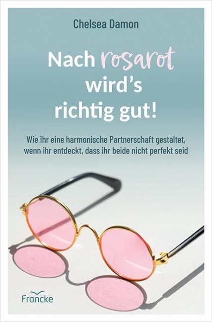 Nach rosarot wird¿s richtig gut - Chelsea Damon