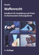 Cover-Bild zum Titel 'Waffenrecht - Grundlagen im Kommunalen Ordnungsdienst' von 'André Busche'