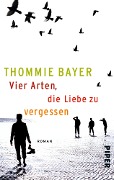 Cover-Bild zum Titel 'Vier Arten, die Liebe zu vergessen' von 'Thommie Bayer'