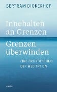 Innehalten an Grenzen - Grenzen überwinden - Bertram Dickerhof