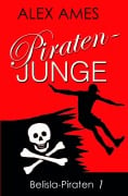 Piratenjunge - Teil 1 der Belisla-Piratentrilogie (Belisla Piraten, #1) - Alex Ames