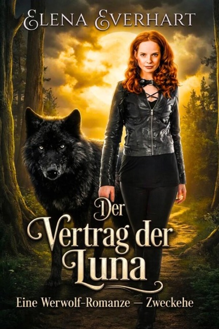 Der Vertrag Der Luna : Eine Werwolf-Romanze - Zweckehe - Elena Everhart