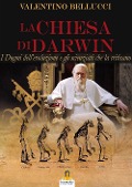 Cover-Bild zum Titel 'La chiesa di Darwin. I dogmi dell'evoluzione e gli scienziati che la criticano' von 'Valentino Bellucci'