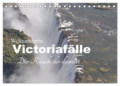 Weltnaturerbe Victoriafälle - Der Rauch, der donnert (Tischkalender 2025 DIN A5 quer), CALVENDO Monatskalender - Claudia Veh