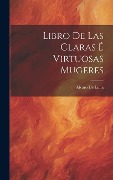 Cover-Bild zum Titel 'Libro De Las Claras É Virtuosas Mugeres' von 'Alvaro De Luna'