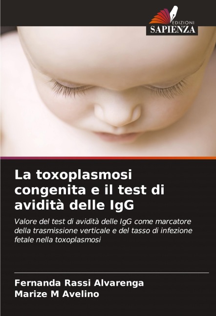 La toxoplasmosi congenita e il test di avidità delle IgG - Fernanda Rassi Alvarenga, Marize M Avelino