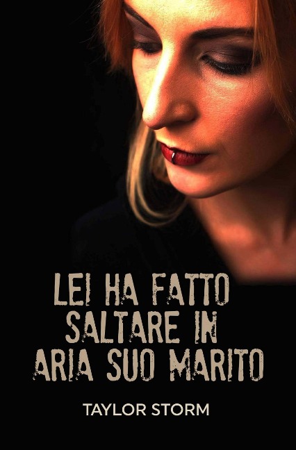 Lei Ha Fatto Saltare In Aria Suo Marito - Taylor Storm