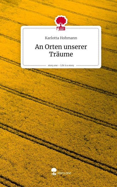 An Orten unserer Träume. Life is a Story - story.one - Karlotta Hohmann