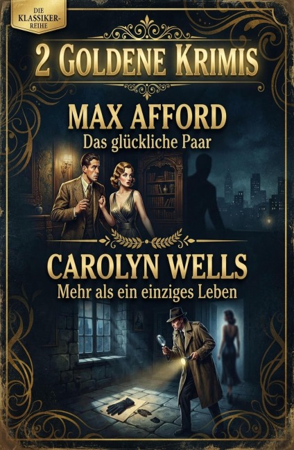 2 Goldene Krimis: Das glückliche Paar / Mehr als ein einziges Leben - Max Afford, Carolyn Wells