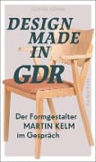 Design Made in GDR - Martin Kelm, Günter Höhne