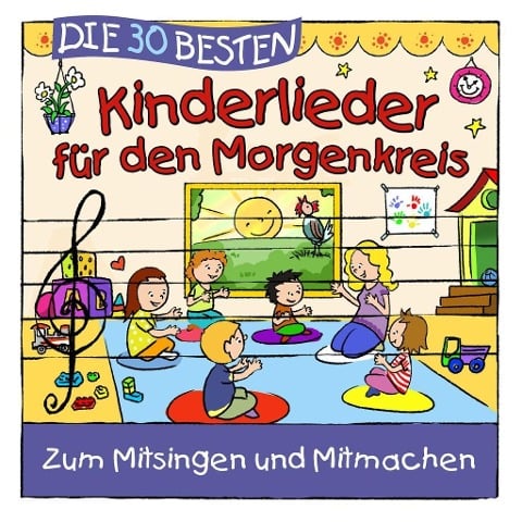 Die 30 besten Kinderlieder für den Morgenkreis - S. Sommerland, K. & Kita-Frösche Glück