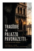 Cover-Bild zum Titel 'Tragödie im Palazzo Pavonazetti (Historischer Krimi)' von 'Eufemia Adlersfeld-Ballestrem'