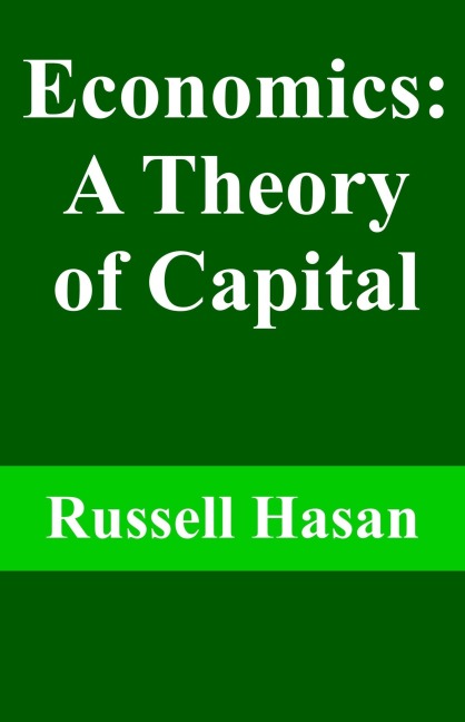 Economics: A Theory of Capital - Russell Hasan