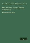 Cover-Bild zum Titel 'Recherches sur diverses éditions elzéviriennes' von 'Claude François Xavier Millot, Gustave Brunet'