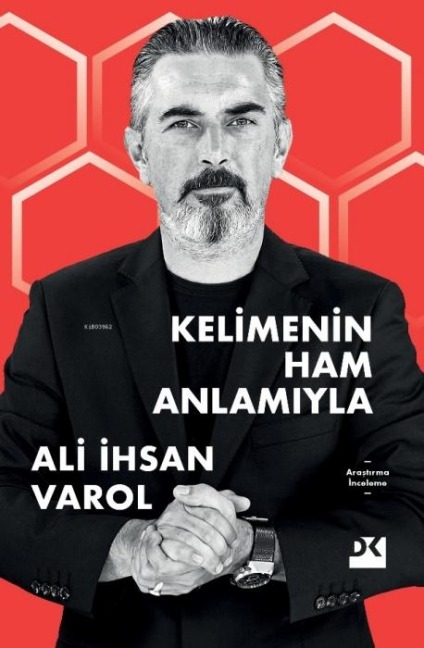 Kelimenin Ham Anlamiyla - Ali ihsan Varol