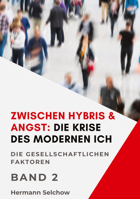 Zwischen Hybris & Angst: Die Krise des modernen Ich Band II - Hermann Selchow