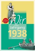 Cover-Bild zum Titel 'Wir vom Jahrgang 1938 - Kindheit und Jugend' von 'Ute Brunnhuber'