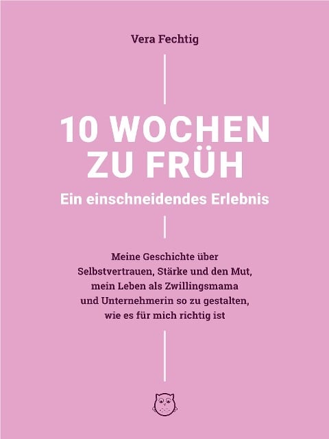 10 Wochen zu früh - Ein einschneidendes Erlebnis - Vera Fechtig