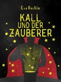 Cover-Bild zum Titel 'Kall und der Zauberer' von 'Eva Rechlin'