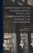 Cover-Bild zum Titel 'Improvement of the Understanding, Ethics, and Correspondence of Benedict De Spinoza (1901)' von 'Benedictus De Spinoza, Frank Sewall'