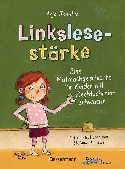 Linkslesestärke - Eine Mutmachgeschichte für Kinder mit Rechtschreibschwäche - Anja Janotta