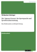 Cover-Bild zum Titel 'Die 'eigenen Gesetze' der Sportsprache und Sportberichterstattung' von 'Till-Bastian Fehringer'
