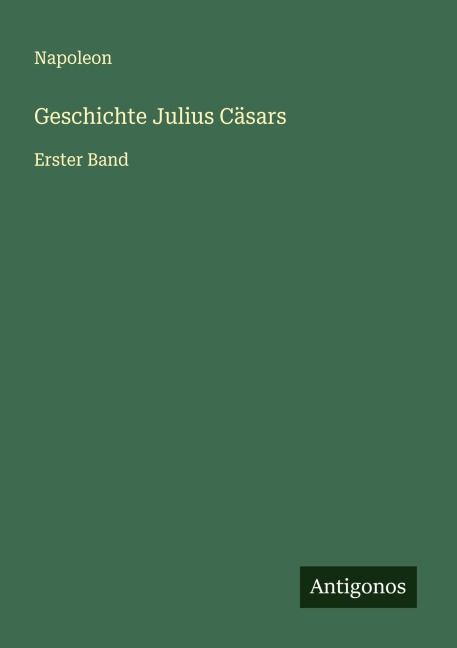 Geschichte Julius Cäsars - Napoleon