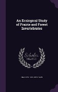 Cover-Bild zum Titel 'An Ecological Study of Prairie and Forest Invertebrates' von 'Charles C Adams'
