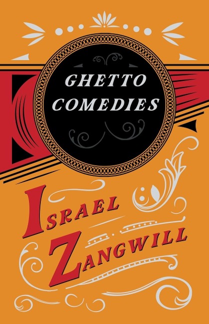 Ghetto Comedies - Israel Zangwill, J. A. Hammerton