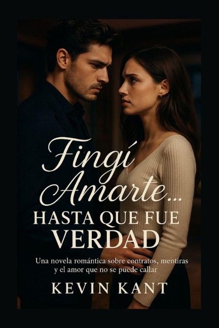 Fingí Amarte... Hasta Que Fue Verdad - Kevin Kant