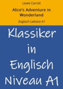 Cover-Bild zum Titel 'Alice's Adventure in Wonderland: Englisch Lektüre A1' von 'Lewis Carroll'