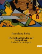 Cover-Bild zum Titel 'Die Schloßkinder auf Rabenburg' von 'Josephine Siebe'