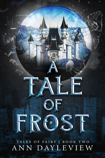 A Tale of Frost (A Tale of Fairy, #2) - Ann Dayleview