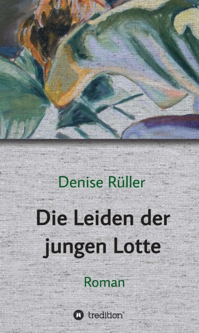 Die Leiden der jungen Lotte - Denise Rüller