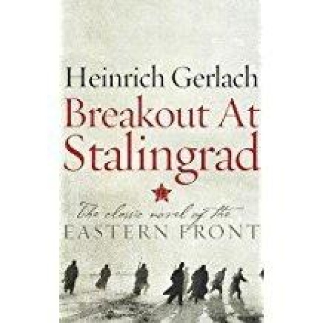 Breakout at Stalingrad - Heinrich Gerlach