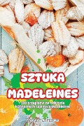 SZTUKA MADELEINES - Matylda Adamska