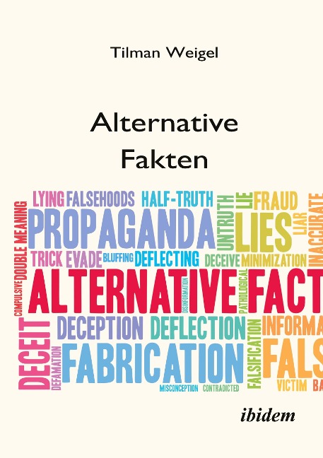 Alternative Fakten ¿ Was darf ich noch glauben? - Tilman Weigel