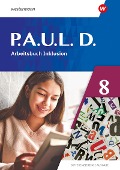 P.A.U.L. D. (Paul) 8. Arbeitsbuch Inklusion. Differenzierende Ausgabe - Annika Bartsch, Jenny Hopp, Anne Gasch-Sigge, Tanja Heinemann, Elisabeth Roth-Rings