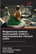 Cover-Bild zum Titel 'Biogeniczna synteza nanocz¿stek srebra z wykorzystaniem ró¿nych ro¿lin' von 'Rahul Shah, Amanullakhan Pathan, Hiral Vaghela'