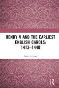Cover-Bild zum Titel 'Henry V and the Earliest English Carols: 1413-1440' von 'David Fallows'